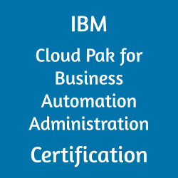 IBM Cloud Pak for Business Automation Administration Certification 