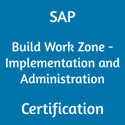 SAP Build Work Zone - Implementation and Administration Certification