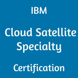 IBM Cloud Satellite Specialty Certification