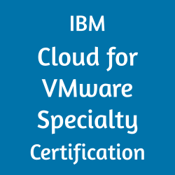 IBM Cloud for VMware Specialty Certification