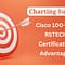 Charting-Success-Cisco-100-490-RSTECH-Certification-Advantages