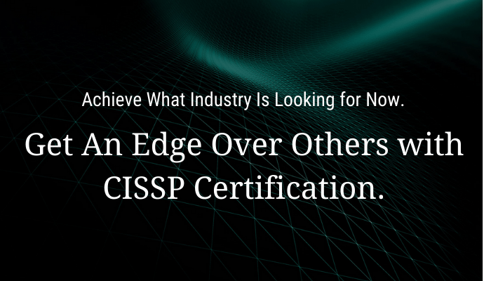 CISSP is the most sought-after cybersecurity certification. With a substantial foundation in these fields, it is an exceptional certification