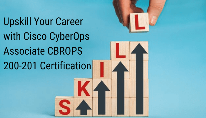 Upskill Your Career with Cisco CyberOps Associate CBROPS 200-201 Certification
