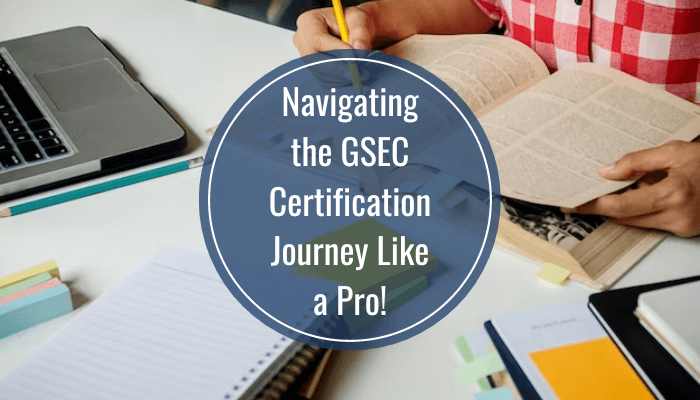 Navigating the GSEC Certification Journey Like a Pro