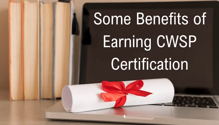Some Benefits of Earning CWSP Certification