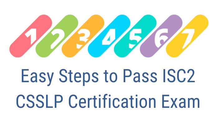 7 Easy Steps to Pass ISC2 CSSLP Certification Exam