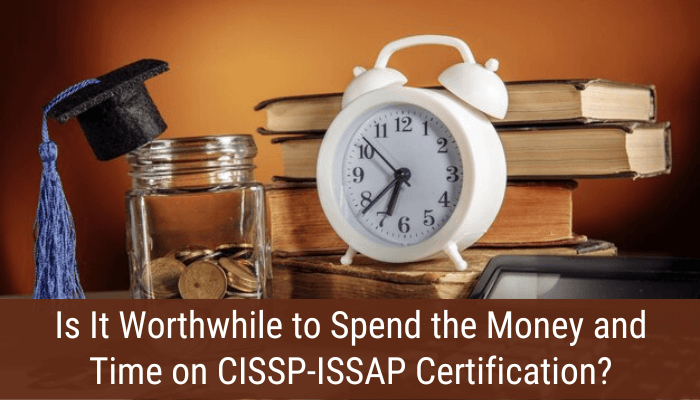 CISSP-ISSAP certification: Worth the Effort and Cost?