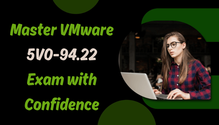 Preparing for the VMware 5V0-94.22 exam requires dedication, focus, and a well-structured study plan.