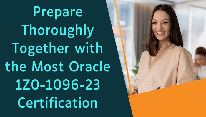Achieve success in your 1Z0-1096-23 certification with expert strategies and comprehensive practice tests.