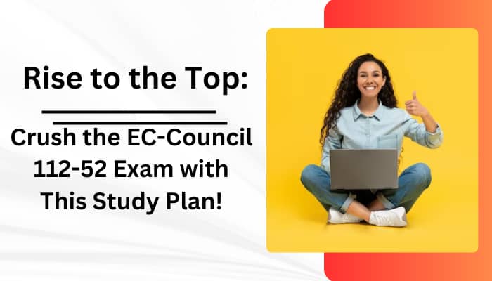 Crush the EC-Council 112-52 Exam with This Study Plan!